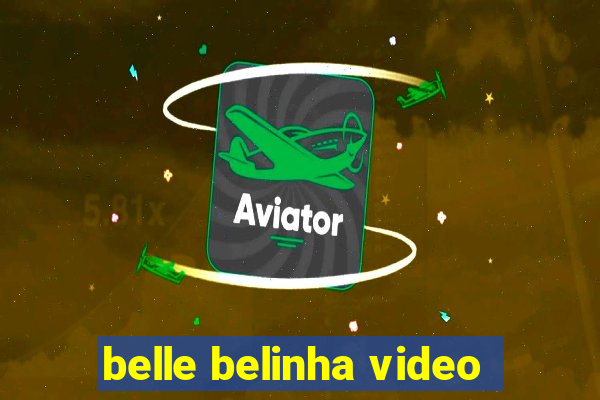 belle belinha video